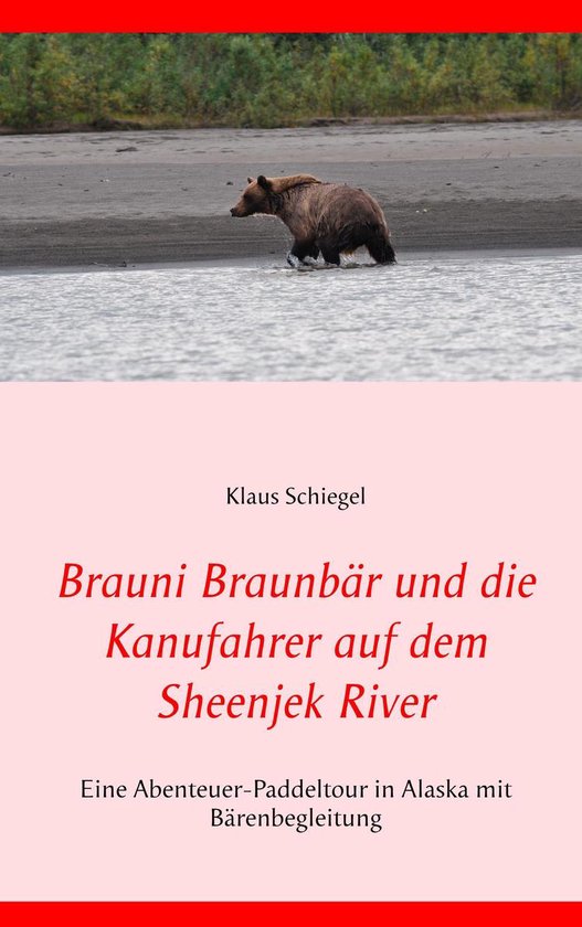 Brauni Braunbär und die Kanufahrer auf dem Sheenjek River - cover
