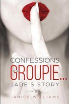Confessions of a Groupie... Jade's Story