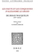 Textes littéraires français - Les Faicts et les conquestes d'Alexandre le Grand