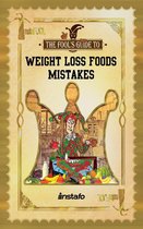 Instafool - Weight Loss Foods Mistakes: 15 Healthy Foods to Avoid when Losing Weight and Dieting