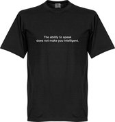 The Ability To Speak Does Not Make You Intelligent T-Shirt - Zwart - XXXXL