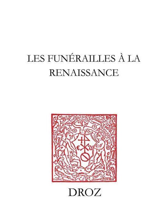 Travaux d'Humanisme et Renaissance - Les Funérailles à la  ... - cover
