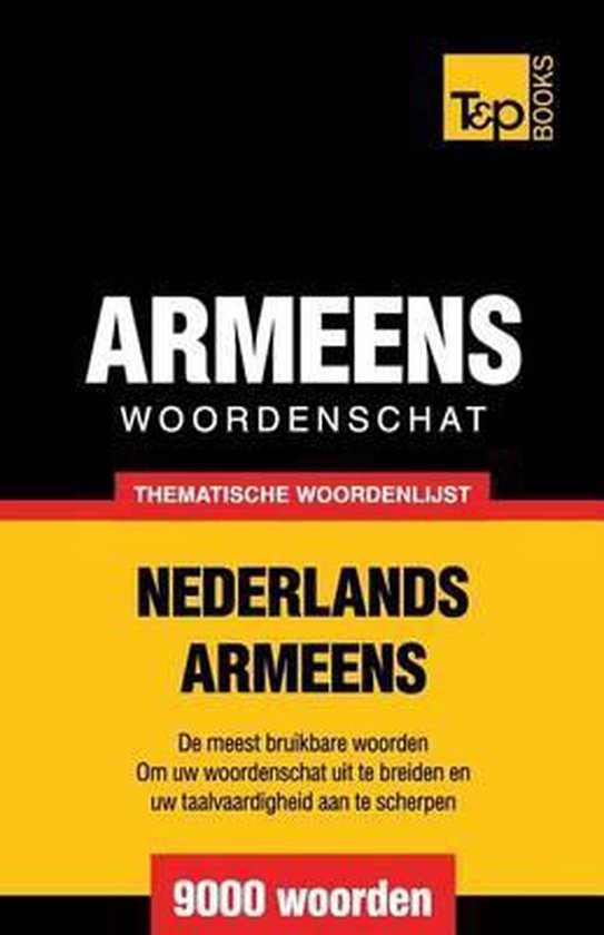 Thematische woordenschat nederlands-armeens - 9000 woorden - Andrey Taranov | Tiliboo-afrobeat.com