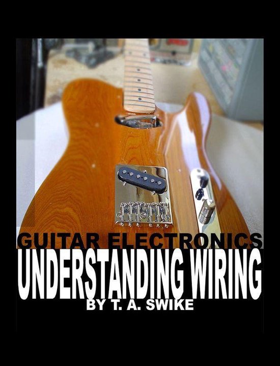 Guitar Electronics Understanding Wiring (ebook), Tim Swike