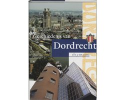 Geschiedenis Dordrecht 3 - Geschiedenis van Dordrecht van 1813 tot 2000