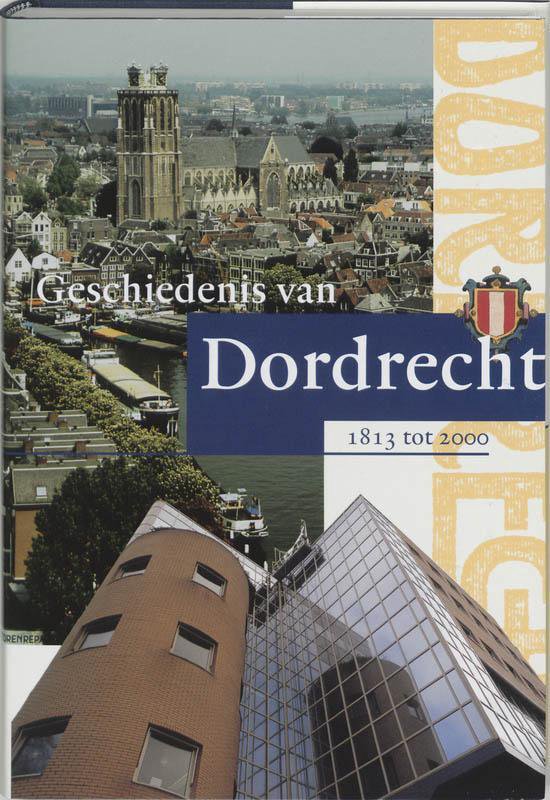 Geschiedenis Dordrecht 3 - Geschiedenis van Dordrecht van 1813 tot 2000 - Onbekend