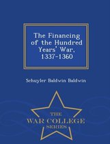 The Financing of the Hundred Years' War, 1337-1360 - War College Series