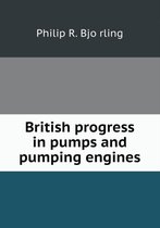 British Progress in Pumps and Pumping Engines