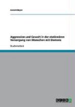 Aggression Und Gewalt in Der Stationaren Versorgung Von Menschen Mit Demenz