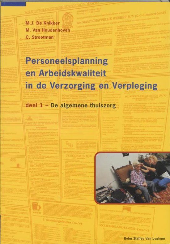 Cover van het boek 'Personeelsplanning en Arbeidskwaliteit in de verzorging en verpleging / I De algemene thuiszorg / druk 1' van M. van Houdenhoven en M.J. de Knikker