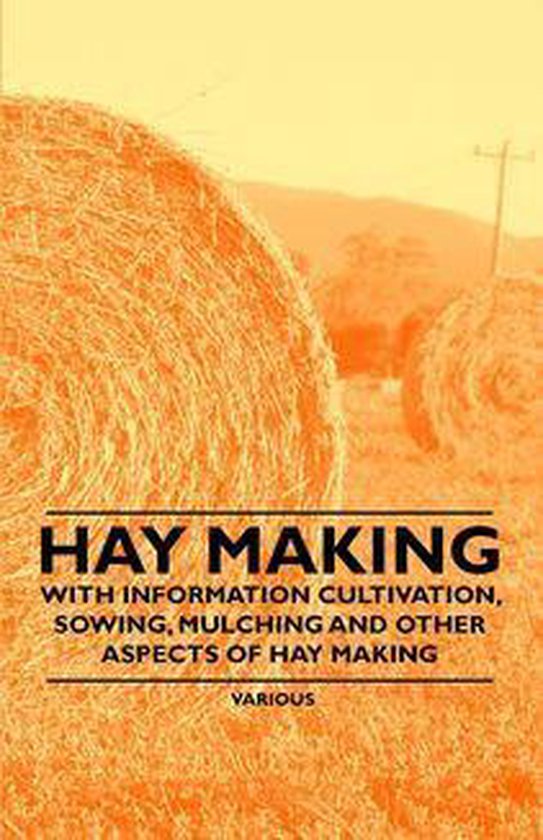 Hay Making - With Information Cultivation, Sowing, Mulching  ... - cover