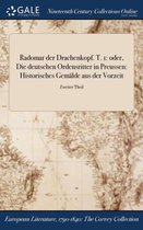 Radomar Der Drachenkopf. T. 1: Oder, Die Deutschen Ordensritter in Preussen