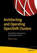 Architecting and Operating OpenShift Clusters
