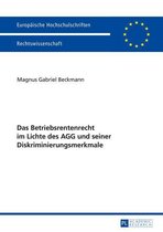 Europaeische Hochschulschriften Recht 5669 - Das Betriebsrentenrecht im Lichte des AGG und seiner Diskriminierungsmerkmale