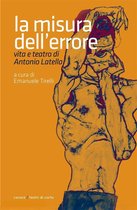 Teatri di carta - La misura dell'errore. Vita e teatro di Antonio Latella