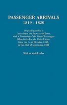 Passenger Arrivals, 1819-1820. A Transcript of the List of Passengers Who Arrived in the Untied States from 1st October, 1819, to 30th September, 1820. With an Added Index
