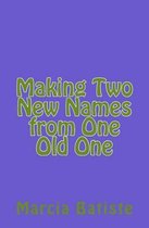 Making Two New Names from One Old One