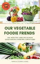 Our Vegetable Foodie Friends