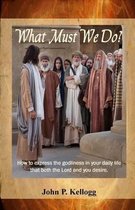 What Must We Do?