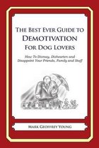 The Best Ever Guide to Demotivation for Dog Lovers