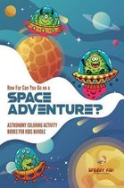 How Far Can You Go on a Space Adventure? Astronomy Coloring Activity Books for Kids Bundle