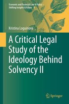 Economic and Financial Law & Policy – Shifting Insights & Values 4 - A Critical Legal Study of the Ideology Behind Solvency II