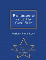 Reminiscences of the Civil War - War College Series