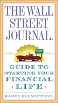 Wall Street Journal Guides - The Wall Street Journal. Guide to Starting Your Financial Life