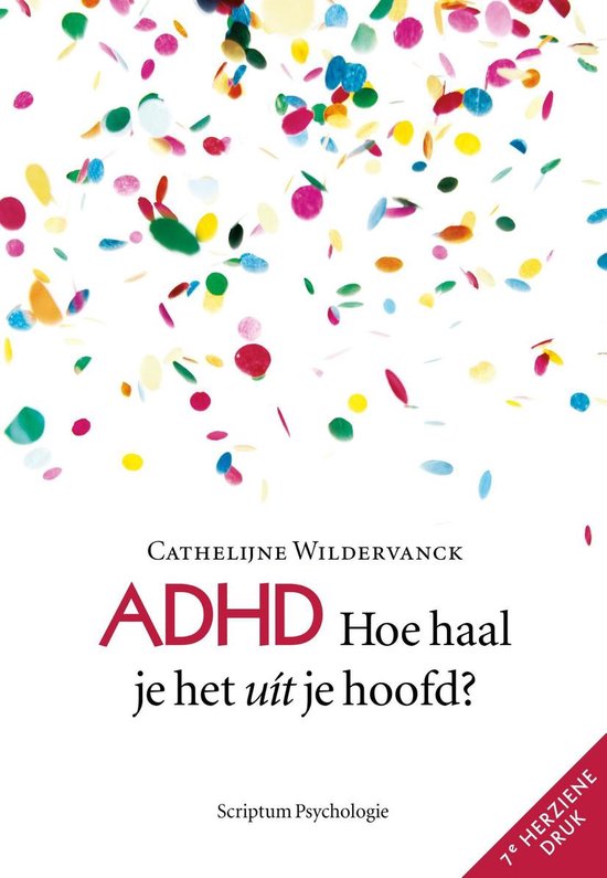ADHD Hoe haal je het uit je hoofd? - Cathelijne Wildervanck | Respetofundacion.org
