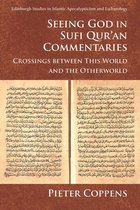 Edinburgh Studies in Islamic Apocalypticism and Eschatology - Seeing God in Sufi Qur'an Commentaries
