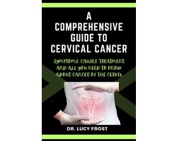 A Comprehensive Guide to Cervical Cancer