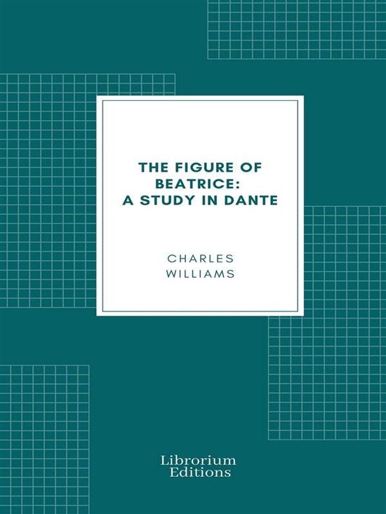 The Figure of Beatrice: A Study in Dante - cover
