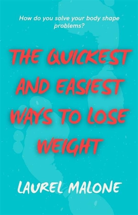 The Quickest and Easiest Ways to Lose Weight - cover