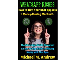 WhatsApp Riches: How to Turn Your Chat App into a Money-Making Machine!.