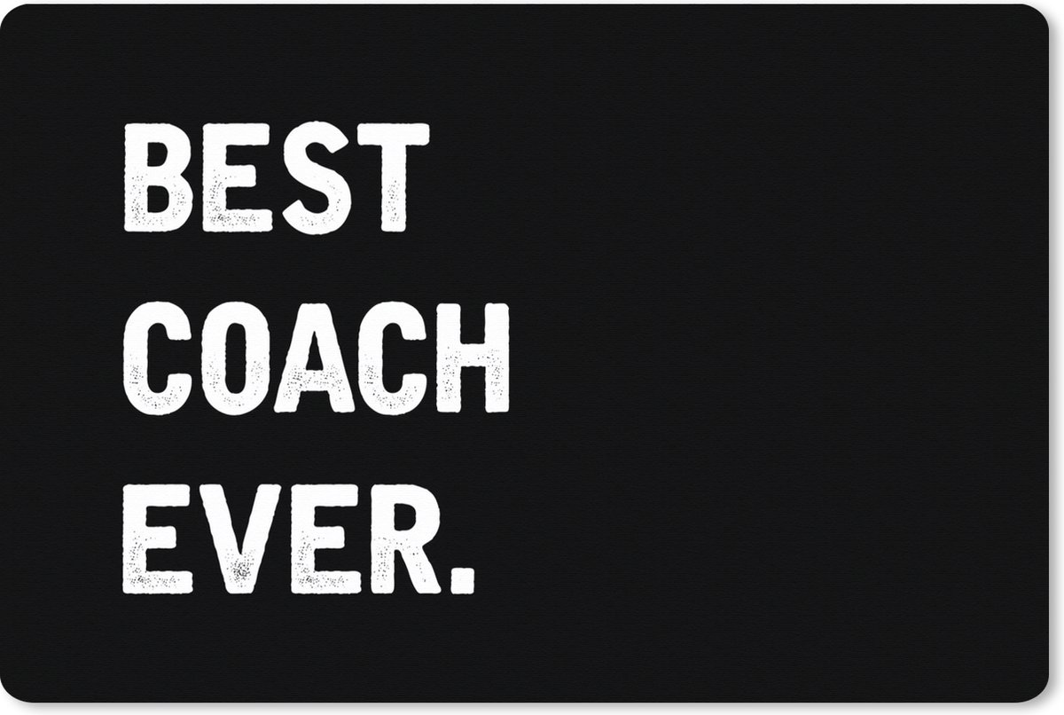 Muismat XXL 90x60 cm - Bureau onderlegger - Bureau mat Coach - Quote - Beste - Bureaumat - Gaming mousepad xl - Bureaulegger groot - Computer deskmat