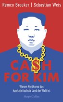 Cash for Kim – Warum Nordkorea das kapitalistischste Land der Welt ist
