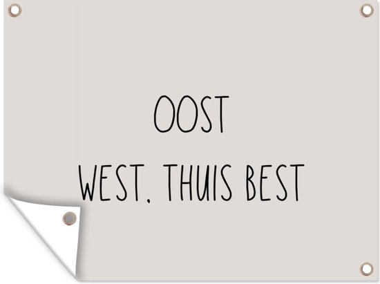 Muurdecoratie buiten Tekst - Oost west, thuis best - Quotes - Thuis