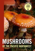 A Timber Press Field Guide - Mushrooms of the Pacific Northwest, Revised Edition