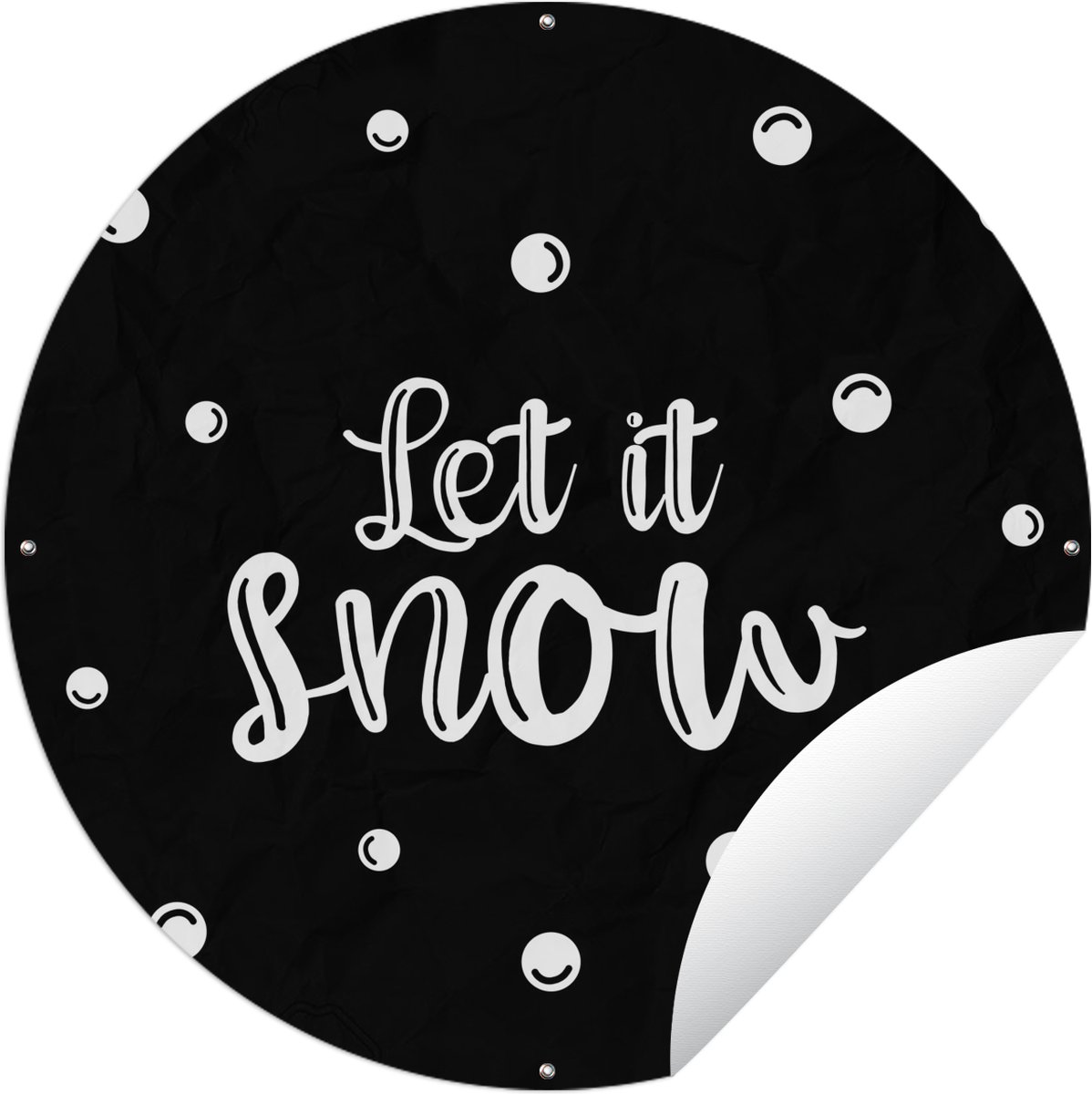 Moderne ronde tuinposter met de tekst "Let it snow" in sneeuwthema voor Kerst, afmeting 90x90 cm.