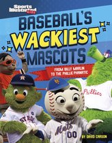 Sports Illustrated Kids: Mascot Mania! - Baseball's Wackiest Mascots