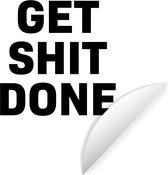 WallCircle - Muurstickers - Behangcirkel - Quotes - Get shit done - Spreuken - 80x80 cm - Muurcirkel - Zelfklevend - Ronde Behangsticker