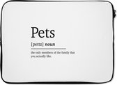 Laptophoes 14 inch - Quotes - Pets - Huisdieren definitie - Woordenboek - Spreuken - Laptop sleeve - Binnenmaat 34x23,5 cm - Zwarte achterkant