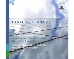 Chor Des Bayerischen Rundfunks, Münchner Rundfunkorchester, Ulf Schirmer - Paradisi Gloria 21 (CD)