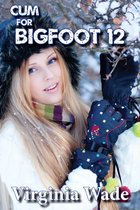 The Monster Menage 12 - Cum For Bigfoot 12