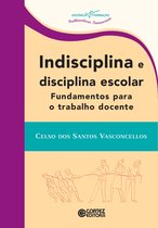 Coleção docência em formação - Indisciplina e disciplina escolar