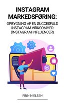 Instagram Markedsføring: Opbygning af en succesfuld Instagram virksomhed (Instagram Influencer)