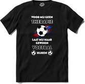 Voor mij geen therapie, maar voetbal-  Oranje elftal WK / EK voetbal - feest kleding - grappige zinnen, spreuken en teksten - T-Shirt - Dames - Zwart - Maat M