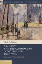 Cambridge Studies in Constitutional Law - A.V. Dicey and the Common Law Constitutional Tradition