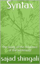 Syntax :The study of the structure of the sentences