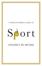 A Philosopher Looks At - A Philosopher Looks at Sport